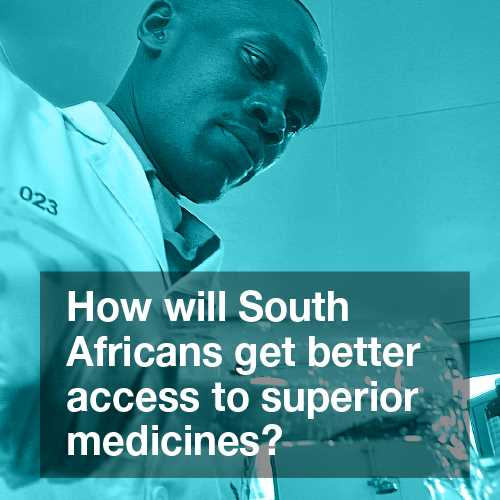 How will South Africans get better access to superior medicines?