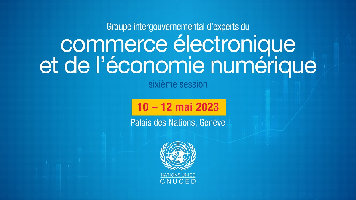Groupe intergouvernemental d’experts du commerce électronique et de l’économie numérique, sixième session