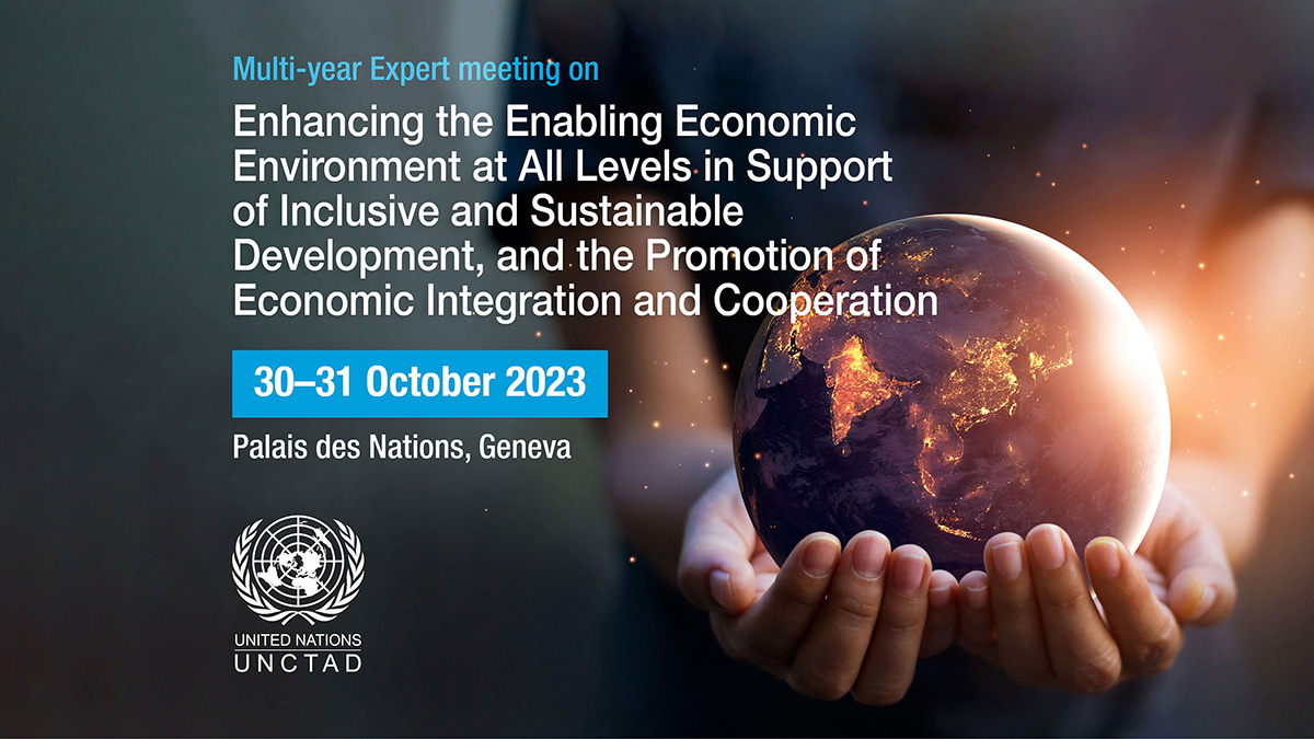 Multi-year Expert Meeting on Enhancing the Enabling Economic Environment at All Levels in Support of Inclusive and Sustainable Development, and the Promotion of Economic Integration and Cooperation, sixth session