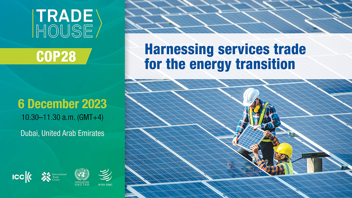Trade House event at COP28: Harnessing services trade for the energy transition