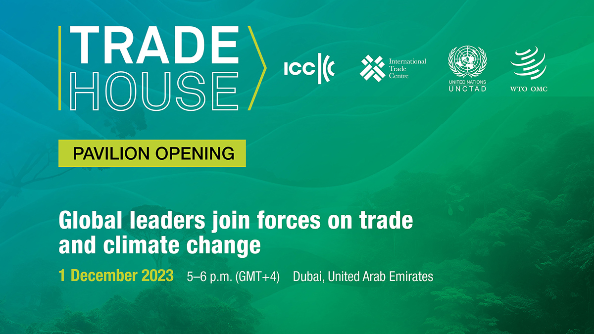 Trade House Pavilion opening at COP28: Global leaders join forces on trade and climate change