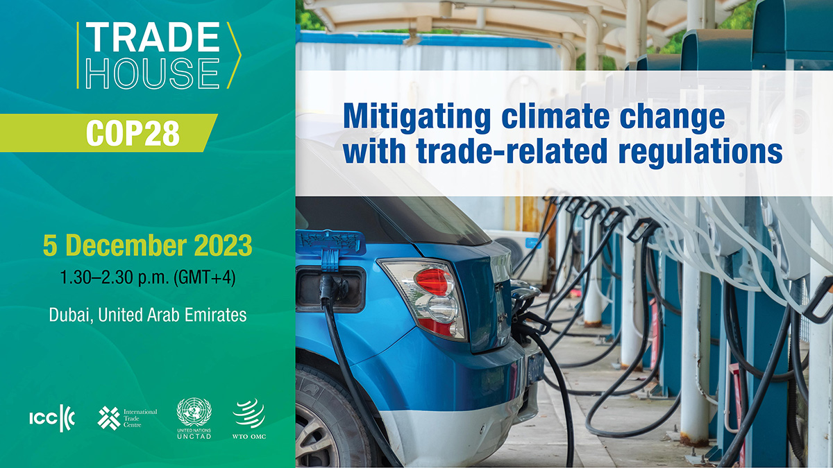 Trade House event at COP28: Mitigating climate change with trade-related regulations