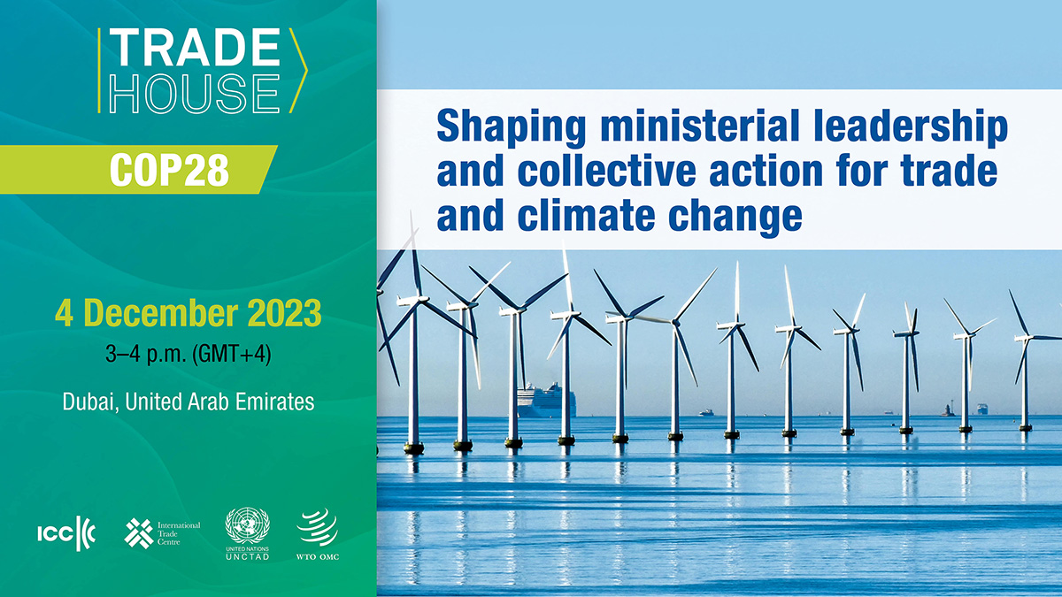 Trade House event at COP28: Shaping ministerial leadership and collective action for trade and climate change