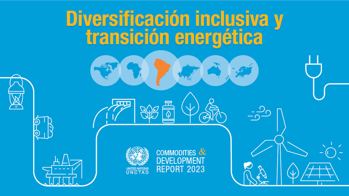 UNCTAD-UNCEPAL Webinario - Diversificación Inclusiva y Transición Energética: Oportunidades para América Latina