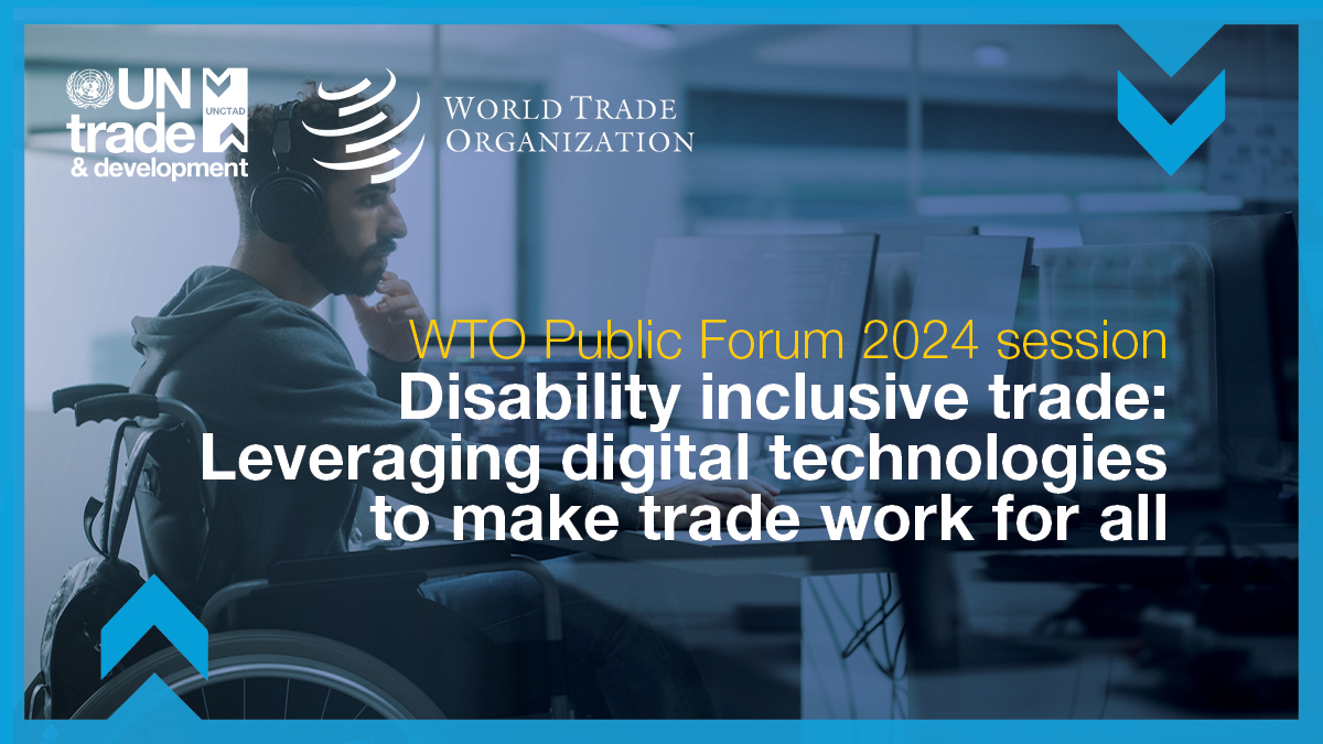 WTO Public Forum 2024 session: Disability inclusive trade – leveraging digital technologies to make trade work for all