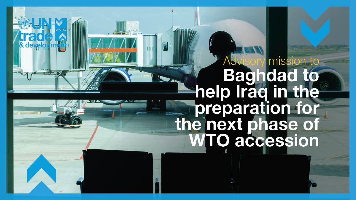 Advisory mission to Baghdad to help Iraq in the preparation for the next phase of WTO accession process