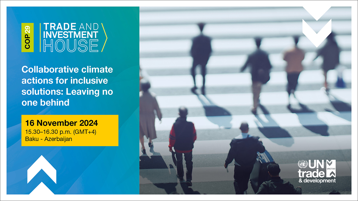 COP29 Trade and Investment House event: Collaborative climate actions for inclusive solutions – leaving no one behind