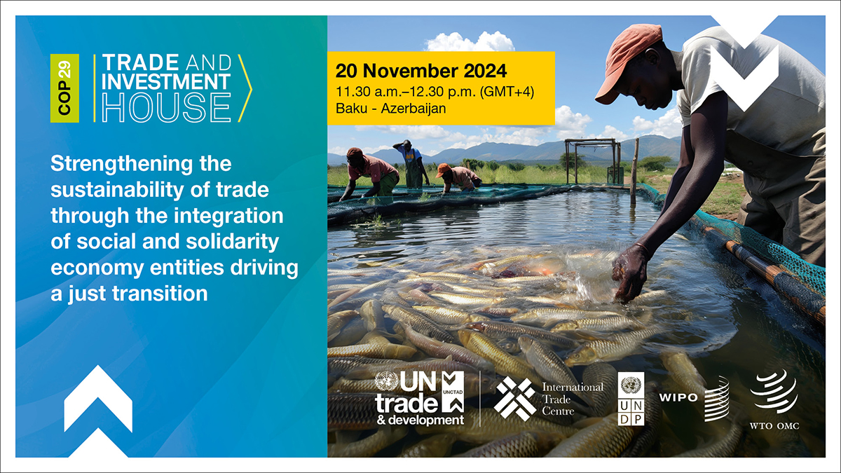 COP29 Trade and Investment House event: Strengthening the sustainability of trade through the integration of social and solidarity economy entities driving a just transition