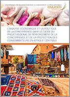 Cover image for L'analyse économique et la politique de la concurrence dans le cadre du projet régional de renforcement de la concurrence et de la protection des consommateurs en Afrique centrale