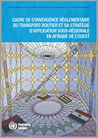 Cover image for Cadre de convergence réglementaire du transport routier et sa stratégie d’application sous-régionale en Afrique de l’Ouest