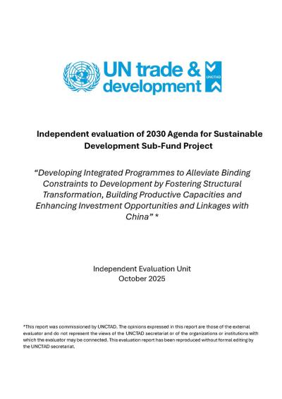 Cover for Independent evaluation of 2030 Agenda for Sustainable Development Sub-Fund Project: Developing Integrated Programmes to Alleviate Binding Constraints to Development by Fostering Structural Transformation, Building Productive Capacities and Enhancing Investment Opportunities and Linkages with China
