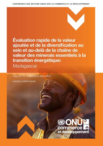 Cover for Évaluation rapide de la valeur ajoutée et de la diversification au sein et au-delà de la chaîne de valeur des minerais essentiels à la transition énergétique : Madagascar