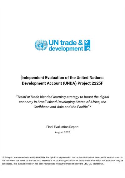 Cover for Independent Evaluation of the United Nations Development Account (UNDA) Project 2225F: TrainForTrade blended learning strategy to boost the digital economy in Small Island Developing States of Africa, the Caribbean and Asia and the Pacific