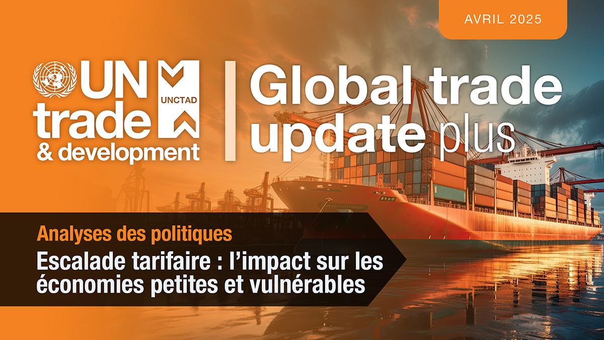 Cover image for Mise à jour sur le commerce mondial (avril 2025) : escalade tarifaire – l’impact sur les économies petites et vulnérables