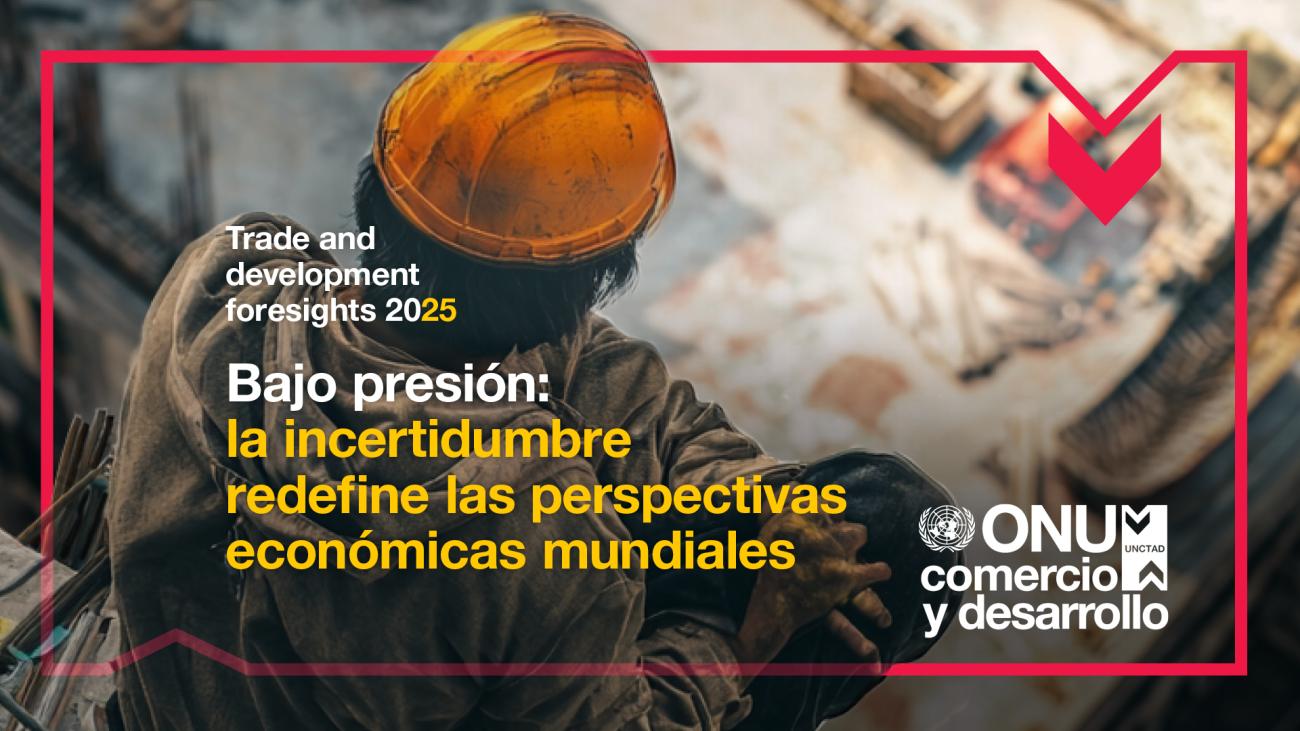 Cover image for Previsiones sobre el comercio y el desarrollo 2025: Bajo presión – la incertidumbre redefine las perspectivas económicas mundiales