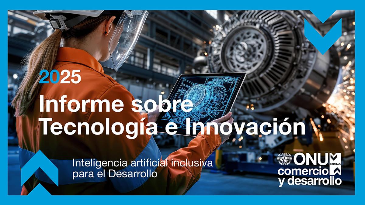 Cover image for Informe sobre Tecnología e Innovación 2025: inteligencia artificial inclusiva para el desarrollo