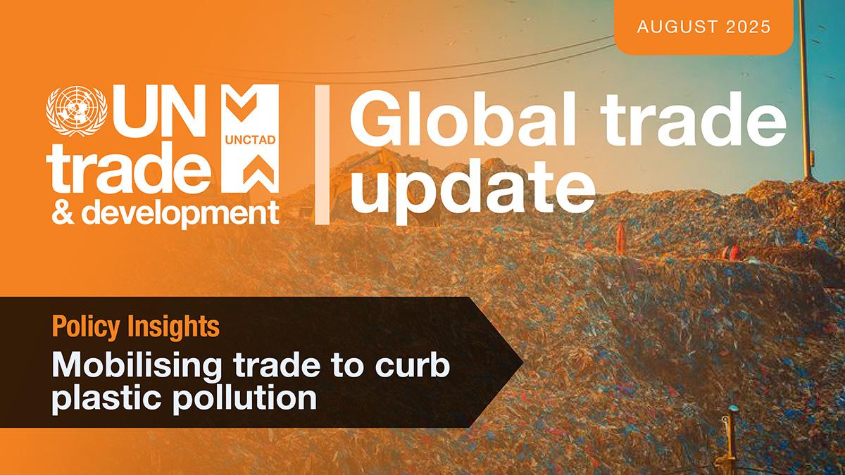 Cover image for Global Trade Update (August 2025): Mobilising trade to curb plastic pollution