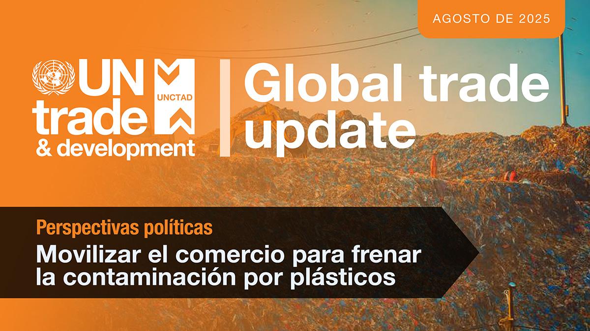 Cover image for Actualización sobre el comercio mundial (agosto de 2025): Movilizar el comercio para frenar la contaminación por plásticos
