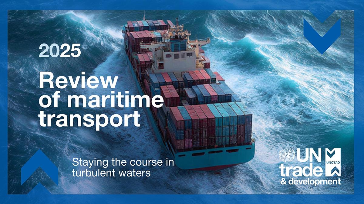 Review of maritime transport 2025: Staying the course in turbulent waters