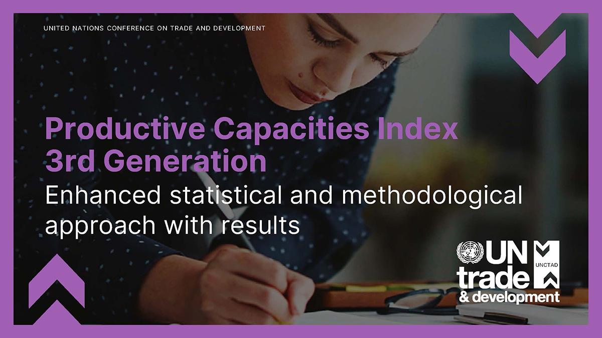 Productive Capacities Index, 3rd Generation: Enhanced statistical and methodological approach with results