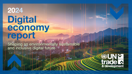 Digital Economy Report 2024: Shaping an environmentally sustainable and inclusive digital future