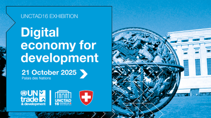 UNCTAD16 exhibition: Digital economy for development 